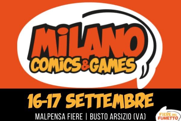 Milano Comics and Games! Pianeta Hobby in fiera 16 e 17 Settembre 2023